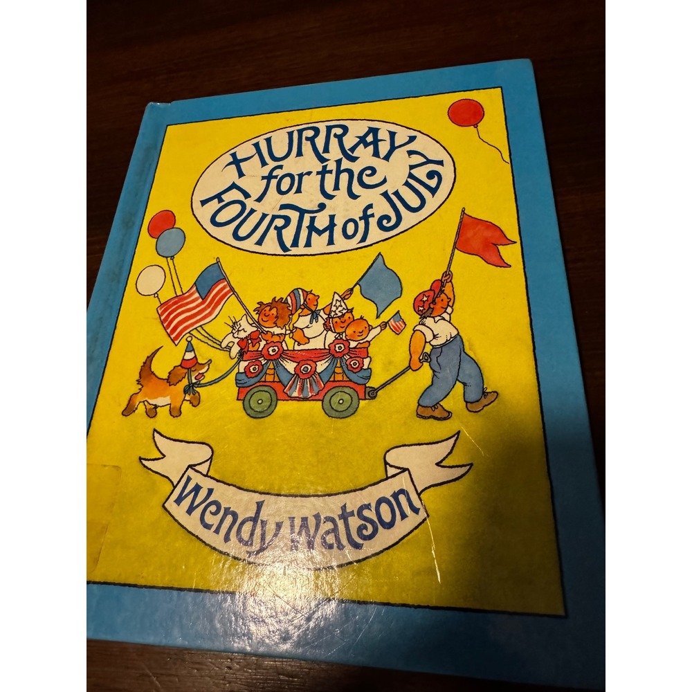 Hurray for the Fourth of July by Wendy Watson Hardcover Clarion Books 1992